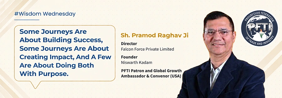 Sh. Pramod Raghav Ji on purpose-driven leadership, business success and creating impact