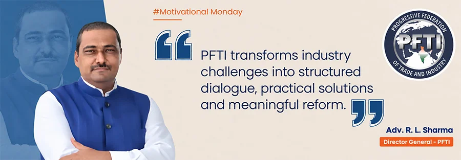 Adv. R. L. Sharma on PFTI transforming industry challenges into structured dialogue, practical solutions and meaningful reform